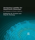 Assigning Liability for Superfund Cleanups : An Analysis of Policy Options - eBook