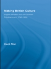Making British Culture : English Readers and the Scottish Enlightenment, 1740–1830 - eBook