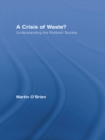 A Crisis of Waste? : Understanding the Rubbish Society - eBook