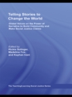 Telling Stories to Change the World : Global Voices on the Power of Narrative to Build Community and Make Social Justice Claims - eBook