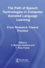 The Path of Speech Technologies in Computer Assisted Language Learning : From Research Toward Practice - eBook