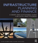 Infrastructure Planning and Finance : A Smart and Sustainable Guide - eBook
