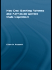 New Deal Banking Reforms and Keynesian Welfare State Capitalism - eBook
