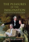 The Pleasures of the Imagination : English Culture in the Eighteenth Century - eBook