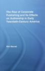 The Rise of Corporate Publishing and its Effects on Authorship in Early Twentieth Century America - eBook