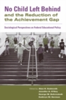 No Child Left Behind and the Reduction of the Achievement Gap : Sociological Perspectives on Federal Educational Policy - eBook