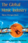 The Global Music Industry : Three Perspectives - eBook