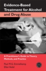 Evidence-Based Treatments for Alcohol and Drug Abuse : A Practitioner's Guide to Theory, Methods, and Practice - eBook