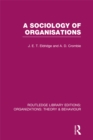 A Sociology of Organisations (RLE: Organizations) - eBook