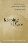 Keeping the Peace : Conflict Resolution and Peaceful Societies Around the World - eBook