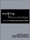 Working Knowledge : Work-Based Learning and Education Reform - eBook