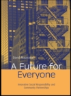 A Future for Everyone : Innovative Social Responsibility and Community Partnerships - eBook
