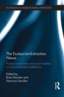 The Ecotourism-Extraction Nexus : Political Economies and Rural Realities of (un)Comfortable Bedfellows - eBook