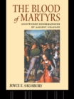 The Blood of Martyrs : Unintended Consequences of Ancient Violence - eBook