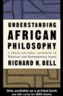 Understanding African Philosophy : A Cross-cultural Approach to Classical and Contemporary Issues - eBook