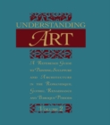 Understanding Art : A Reference Guide to Painting, Sculpture and Architecture in the Romanesque, Gothic, Renaissance and Baroque Periods - eBook