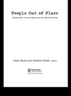 People Out of Place : Globalization, Human Rights and the Citizenship Gap - eBook