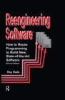 Re-Engineering Software : How to Re-Use Programming to Build New, State-of-the-Art Software - eBook