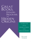 Great Books, Honors Programs, and Hidden Origins : The Virginia Plan and the University of Virginia in the Liberal Arts Movement - eBook