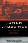 Latino Crossings : Mexicans, Puerto Ricans, and the Politics of Race and Citizenship - eBook
