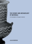 The Science and Archaeology of Materials : An Investigation of Inorganic Materials - eBook