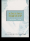 Stories Matter : The Role of Narrative in Medical Ethics - eBook