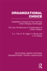 Organizational Choice (RLE: Organizations) : Capabilities of Groups at the Coal Face Under Changing Technologies - eBook