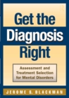 Get the Diagnosis Right : Assessment and Treatment Selection for Mental Disorders - eBook