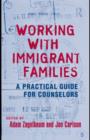Working With Immigrant Families : A Practical Guide for Counselors - eBook