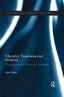 Education, Experience and Existence : Engaging Dewey, Peirce and Heidegger - eBook