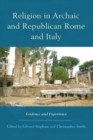 Religion in Archaic and Republican Rome and Italy : Evidence and Experience - eBook
