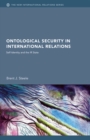 Ontological Security in International Relations : Self-Identity and the IR State - eBook