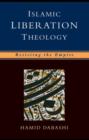 Islamic Liberation Theology : Resisting the Empire - eBook