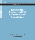 Economic Aspects of Oil Conservation Regulation - eBook