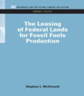 The Leasing of Federal Lands for Fossil Fuels Production - eBook