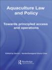 Aquaculture Law and Policy : Towards principled access and operations - eBook