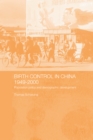 Birth Control in China 1949-2000 : Population Policy and Demographic Development - eBook