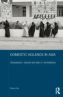 Domestic Violence in Asia : Globalization, Gender and Islam in the Maldives - eBook
