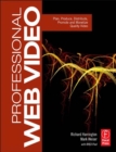 Professional Web Video : Plan, Produce, Distribute, Promote, and Monetize Quality Video - eBook