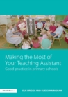 Making the Most of Your Teaching Assistant : Good Practice in Primary Schools - eBook
