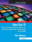 Video Over IP : IPTV, Internet Video, H.264, P2P, Web TV, and Streaming: A Complete Guide to Understanding the Technology - eBook