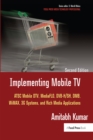 Implementing Mobile TV : ATSC Mobile DTV, MediaFLO, DVB-H/SH, DMB,WiMAX, 3G Systems, and Rich Media Applications - eBook