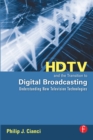 HDTV and the Transition to Digital Broadcasting : Understanding New Television Technologies - eBook