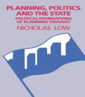 Planning, Politics and the State : Political Foundations of Planning Thought - eBook