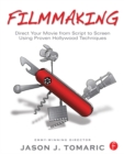 Filmmaking : Direct Your Movie from Script to Screen Using Proven Hollywood Techniques - eBook