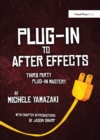 Plug-in to After Effects : The Essential Guide to the 3rd Party Plug-ins - eBook