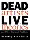 Dead Artists, Live Theories, and Other Cultural Problems - eBook