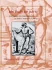 The Body in Parts : Fantasies of Corporeality in Early Modern Europe - eBook