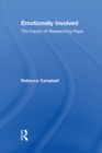 Emotionally Involved : The Impact of Researching Rape - eBook