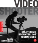 Video Shooter : Mastering Storytelling Techniques - eBook